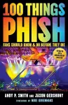 100 Things Phish Fans Should Know & Do Before They Die cover