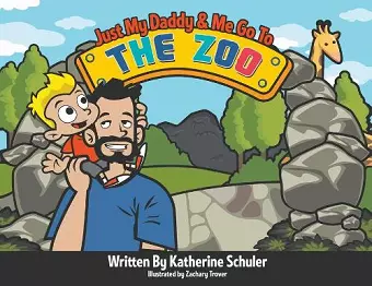 Just My Daddy and Me Go to the Zoo cover