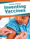 Amazing Inventions: Inventing Vaccines cover