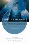 How to Make Good Business Decisions cover