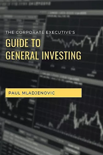 The Corporate Executive's Guide to General Investing cover