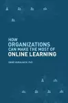 How Organizations Can Make the Most of Online Learning cover