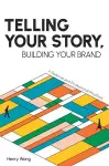 Telling Your Story, Building Your Brand cover