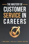 The Mastery of Customer Service in Careers cover