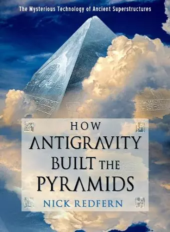 How Antigravity Built the Pyramids cover