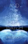And the Stars Kept Watch cover