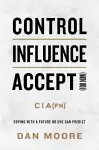 Control, Influence, Accept (For Now) cover