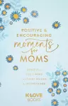 Positive and Encouraging Moments for Mom cover