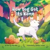 How Dog Got Its Name cover