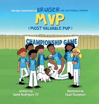 The Many Adventures of Bruiser The Jack Russell Terrier MVP (Most Valuable Pup) cover