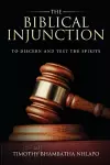 The Biblical Injunction to discern and test the Spirits cover
