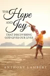 The Hope and Joy that Discovering God Gives our Lives cover