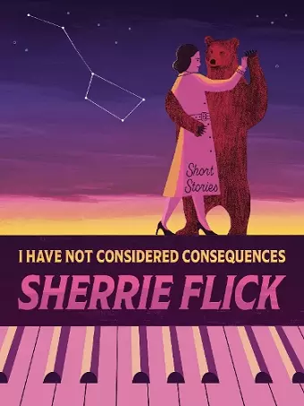 I Have Not Considered Consequences: Short Stories cover