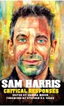 Sam Harris: Critical Responses cover