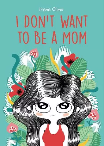 I Don’t Want to Be a Mom cover