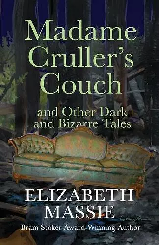 Madam Cruller's Couch and Other Dark and Bizarre Tales cover