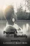 Absent But Present in the Place of Humility cover