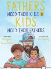 Fathers Need Their Kids & Kids Need Their Fathers cover