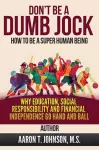 DON'T BE A DUMB JOCK How To Be A Super Human Being cover