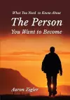 What You Need to Know about the Person You Want to Become cover