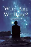 Why Are We Here cover