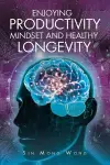 Enjoying Productivity Mindset and Healthy Longevity cover
