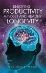 Enjoying Productivity Mindset and Healthy Longevity cover