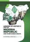 Lessons of History II for the Nigeria Republic and Other World Essays cover