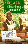 Black History Heroes: George Washington Carver cover