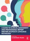 A Guide to Clinical Assessment and Professional Report Writing in Speech-Language Pathology cover