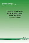 Common Information, Noise Stability, and Their Extensions cover