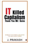 IT Killed Capitalism. Thank You Mr. Gates cover