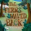 The Ferns Waved Back cover