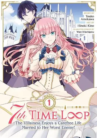7th Time Loop: The Villainess Enjoys a Carefree Life Married to Her Worst Enemy! (Manga) Vol. 1 cover
