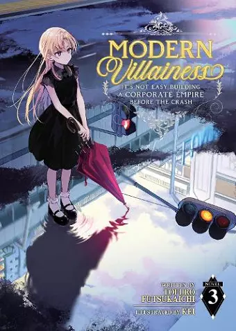 Modern Villainess: It’s Not Easy Building a Corporate Empire Before the Crash (Light Novel) Vol. 3 cover