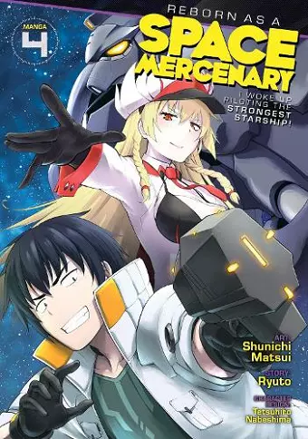 Reborn as a Space Mercenary: I Woke Up Piloting the Strongest Starship! (Manga) Vol. 4 cover