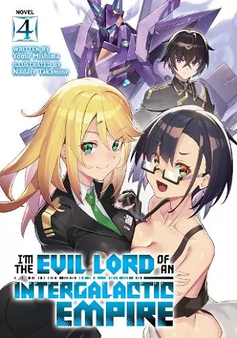 I'm the Evil Lord of an Intergalactic Empire! (Light Novel) Vol. 4 cover