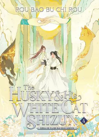 The Husky and His White Cat Shizun: Erha He Ta De Bai Mao Shizun (Novel) Vol. 4 cover
