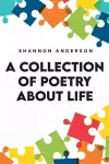 A Collection of Poetry About Life cover