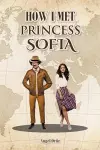 How I Met Princess Sofia cover