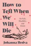 How to Tell When We Will Die cover