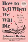 How to Tell When We Will Die cover