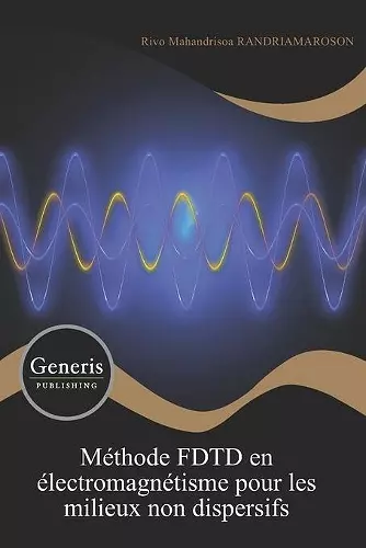 Méthode FDTD en électromagnétisme pour les milieux non dispersifs cover