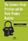 The Attorney-Client Privilege and the Work-Product Doctrine, Seventh Edition cover