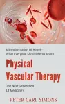 Physical Vascular Therapy - The Next Generation Of Medicine? cover