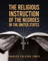 The Religious Instruction Of The Negroes In The United States cover