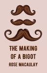 The Making Of A Bigot cover