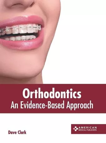 Orthodontics: An Evidence-Based Approach cover