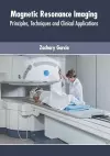 Magnetic Resonance Imaging: Principles, Techniques and Clinical Applications cover