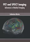 Pet and Spect Imaging: Advances in Medical Imaging cover